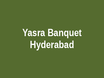 Yasra Banquet Hyderabad