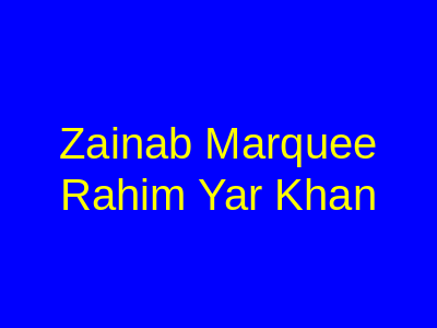 ZAINAB MARQUEE Rahim Yar Khan