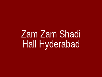 Zam Zam shadi hall Hyderabad