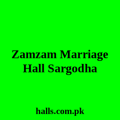 Zamzam marriage hall Sargodha