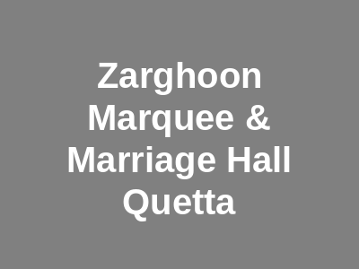 Zarghoon Marquee & Marriage Hall Quetta