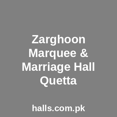 Zarghoon Marquee & Marriage Hall Quetta