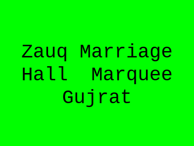 ZAUQ MARRIAGE HALL & MARQUEE Gujrat