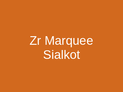 ZR MARQUEE Sialkot