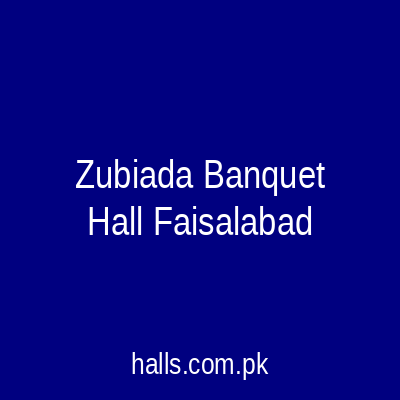 Zubiada Banquet Hall Faisalabad